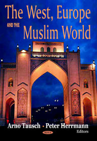 Title: The West, Europe and the Muslim World, Author: Arno Tausch