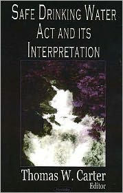 Title: Safe Drinking Water Act and Interpretation, Author: Thomas W. Carter