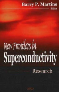Title: New Frontiers in Superconductivity Research, Author: Barry P. Martins
