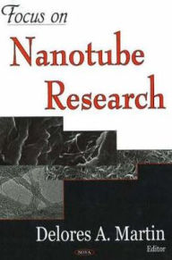 Title: Focus on Nanotube Research, Author: Delores A. Martin