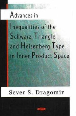Advances on Inequalities of the Schwarz, Triangle and Heisenberg Type in Inner Product Space