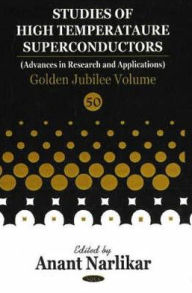 Title: Studies in High Temperature Superconductors. Volume 50 Golden Jubilee Volume, Author: A. V. Narlikar