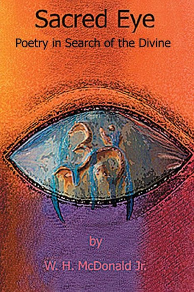 Sacred Eye: Poetry in Search of the Divine: Poetry in Search of the Divine