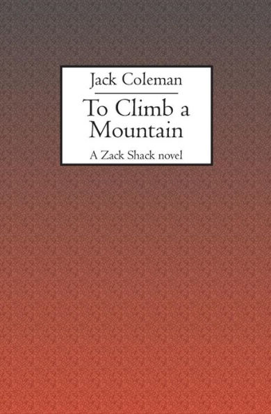 To Climb a Mountain: A Zack Shack Novel