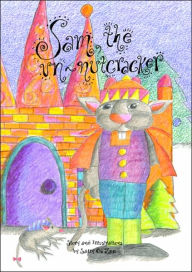 Title: Sam, the Un-Nutcracker, Author: Sally O. Lee