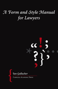 Title: A Form and Style Manual for Lawyers / Edition 1, Author: Ian Gallacher