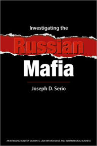 Title: Investigating the Russian Mafia, Author: Joseph Serio