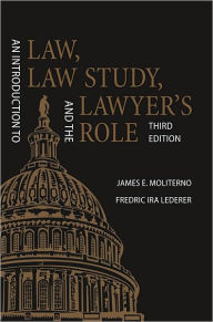 Title: An Introduction to Law, Law Study, and the Lawyer's Role / Edition 3, Author: James Moliterno