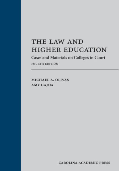 The Law and Higher Education: Cases and Materials on Colleges in Court / Edition 4