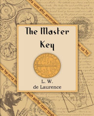 Title: The Master Key (1914), Author: L W de Laurence