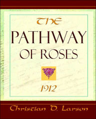 Title: The Pathway of Roses (1912), Author: Christian D Larson