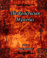 Title: The Rosicrucian Mysteries (1911), Author: Max Heindel