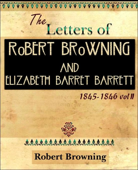 The Letters of Robert Browning and Elizabeth Barret Barrett 1845-1846 Vol II (1899)