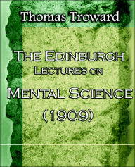 Title: The Edinburgh Lectures on Mental Science (1909), Author: Thomas Troward