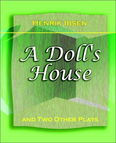 A Doll's House: And Two Other Plays by Henrik Ibsen (1910)