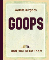 Title: Goops and How To Be Them (1900), Author: Gelett Burgess