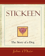 Title: Stickeen: The Story of a Dog (1909), Author: John Muir