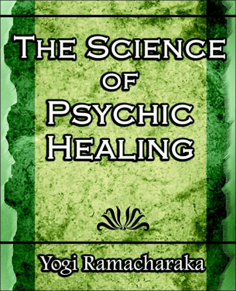 The Science of Psychic Healing (Body and Mind)