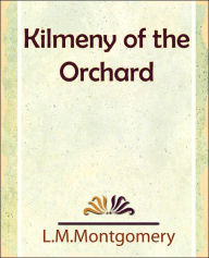 Title: Kilmeny of the Orchard, Author: L. M. Montgomery