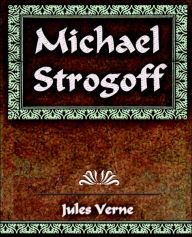 Title: Michael Strogoff: The Courier of the Czar, Author: Jules Verne