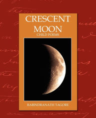 Title: Crescent Moon - Child Poems (New Edition), Author: Rabindranath Tagore