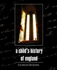 Title: A Child's History of England, Author: Charles Dickens