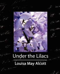 Title: Under the Lilacs, Author: Louisa May Alcott