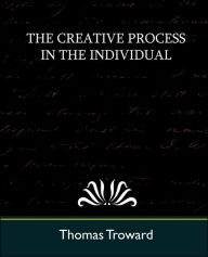 Title: The Creative Process in the Individual (New Edition), Author: Thomas Troward