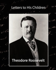 Title: Letters to His Children, Author: Theodore Roosevelt