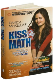 Title: Kiss My Math: Showing Pre-Algebra Who's Boss, Author: Danica McKellar