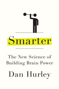 Title: Smarter: The New Science of Building Brain Power, Author: Dan Hurley