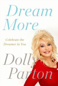 Title: Dream More: Celebrate the Dreamer in You, Author: Dolly Parton