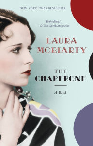 Title: The Chaperone, Author: Laura Moriarty