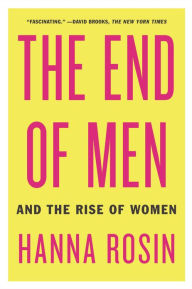 Title: The End of Men: And the Rise of Women, Author: Hanna Rosin