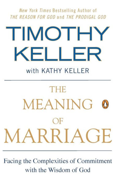 the Meaning of Marriage: Facing Complexities Commitment with Wisdom God