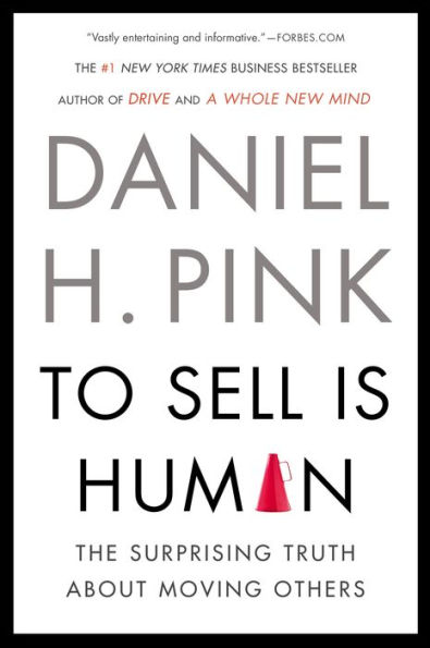 To Sell Is Human: The Surprising Truth About Moving Others