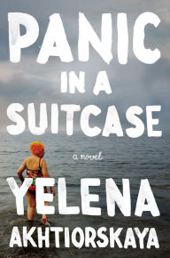 Title: Panic in a Suitcase, Author: Yelena Akhtiorskaya