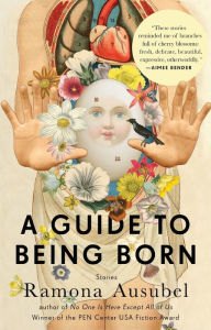 Title: A Guide to Being Born, Author: Ramona Ausubel
