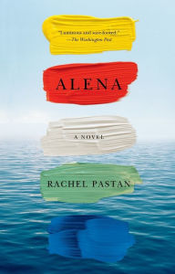 Title: Alena: A Novel, Author: Rachel Pastan