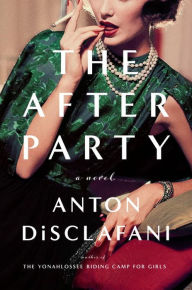 Title: The After Party, Author: Anton DiSclafani