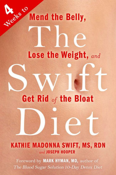 The Swift Diet: 4 Weeks to Mend the Belly, Lose the Weight, and Get Rid of the Bloat