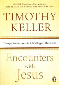 Title: Encounters with Jesus: Unexpected Answers to Life's Biggest Questions, Author: Timothy Keller