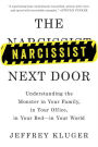 The Narcissist Next Door: Understanding the Monster in Your Family, in Your Office, in Your Bed-in Your World