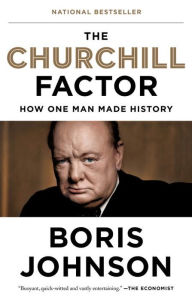 Title: The Churchill Factor: How One Man Made History, Author: Boris Johnson