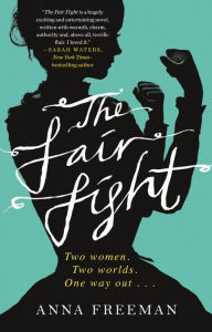 Title: The Fair Fight: A Novel, Author: Anna Freeman