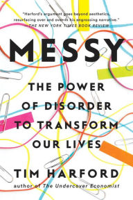 Title: Messy: The Power of Disorder to Transform Our Lives, Author: Tim Harford