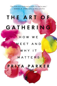 Title: The Art of Gathering: How We Meet and Why It Matters, Author: Priya Parker
