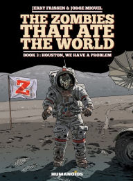 Title: The Zombies that Ate the World #3 : Houston, We have a Problem, Author: Jerry Frissen