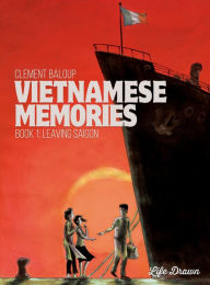 Title: Vietnamese Memories Vol.1: Leaving Saigon, Author: ClÃÂÂment Baloup