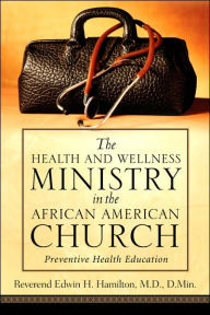 Title: The Health And Wellness Ministry In The African American Church, Author: Edwin H Hamilton